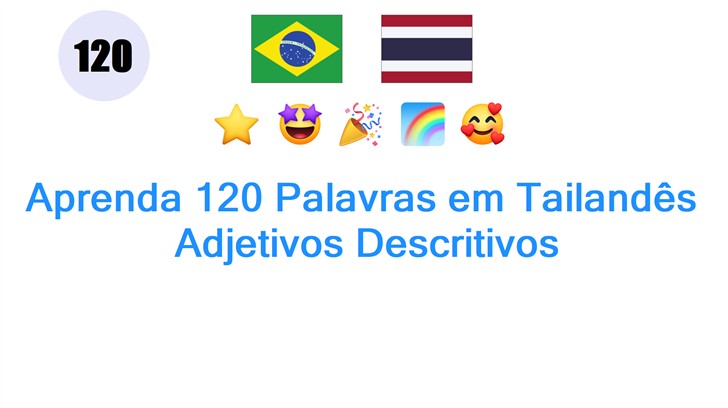 Aprenda 120 Palavras em Tailandês: Adjetivos Descritivos